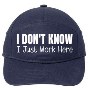 I DonT Know I Just Work Here Gift 7-Panel Snapback Hat