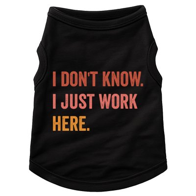 I DonT Know I Just Work Here Funny Work Sarcastic Gift Doggie Tank