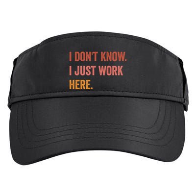 I DonT Know I Just Work Here Funny Work Sarcastic Gift Adult Drive Performance Visor