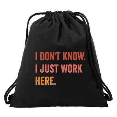 I DonT Know I Just Work Here Funny Work Sarcastic Gift Drawstring Bag