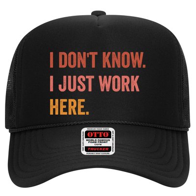 I DonT Know I Just Work Here Funny Work Sarcastic Gift Trucker Hat