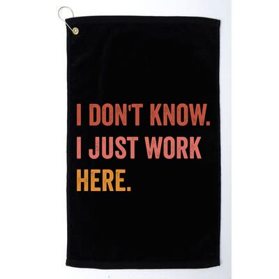 I DonT Know I Just Work Here Funny Work Sarcastic Gift Golf Towel