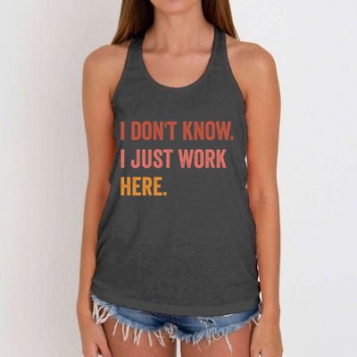 I DonT Know I Just Work Here Funny Work Sarcastic Gift Women's Knotted Racerback Tank