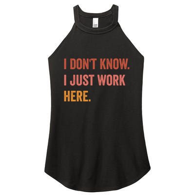 I DonT Know I Just Work Here Funny Work Sarcastic Gift Women's Perfect Tri Rocker Tank