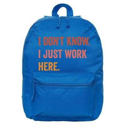 I DonT Know I Just Work Here Funny Work Sarcastic Gift 16 in Basic Backpack