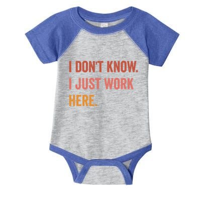 I DonT Know I Just Work Here Funny Work Sarcastic Gift Infant Baby Jersey Bodysuit