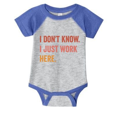 I DonT Know I Just Work Here Funny Work Sarcastic Gift Infant Baby Jersey Bodysuit