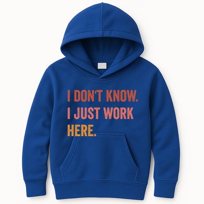 I DonT Know I Just Work Here Funny Work Sarcastic Gift Kids Hoodie