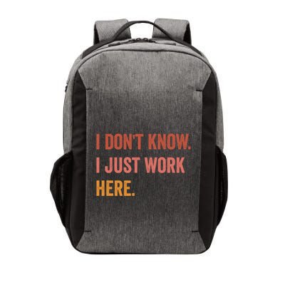 I DonT Know I Just Work Here Funny Work Sarcastic Gift Vector Backpack