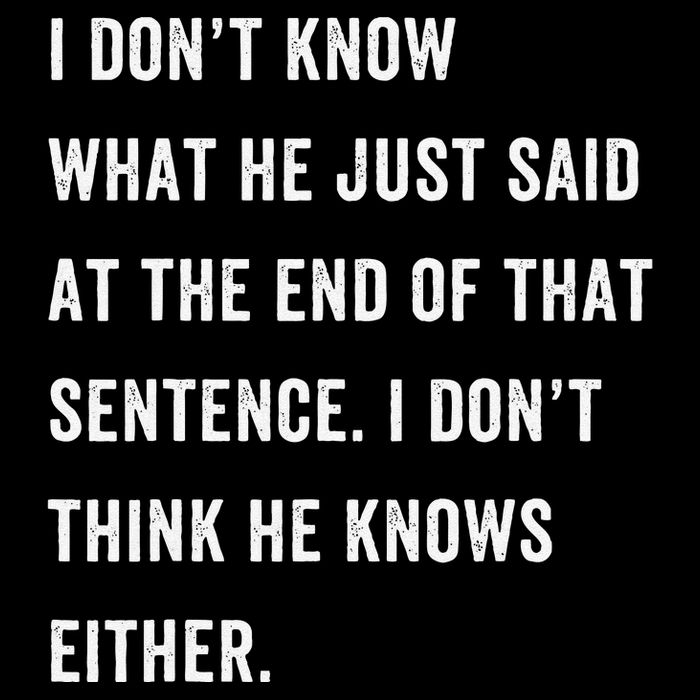 I Don’T Know What He Just Said At The End Of That Sentence Flexfit Unipanel Trucker Cap