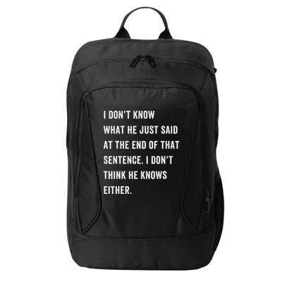 I Don’T Know What He Just Said At The End Of That Sentence City Backpack
