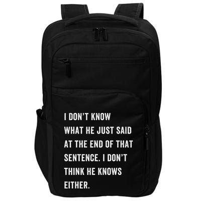 I Don’T Know What He Just Said At The End Of That Sentence Impact Tech Backpack