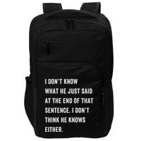 I Don’T Know What He Just Said At The End Of That Sentence Impact Tech Backpack