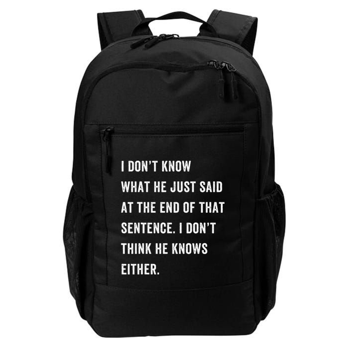 I Don’T Know What He Just Said At The End Of That Sentence Backpack