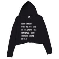 I Don’T Know What He Just Said At The End Of That Sentence Crop Fleece Hoodie