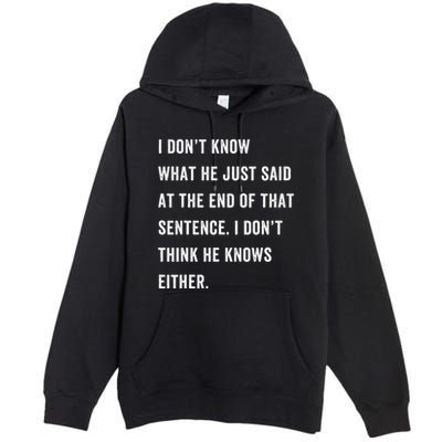 I Don’T Know What He Just Said At The End Of That Sentence Premium Pullover Hoodie