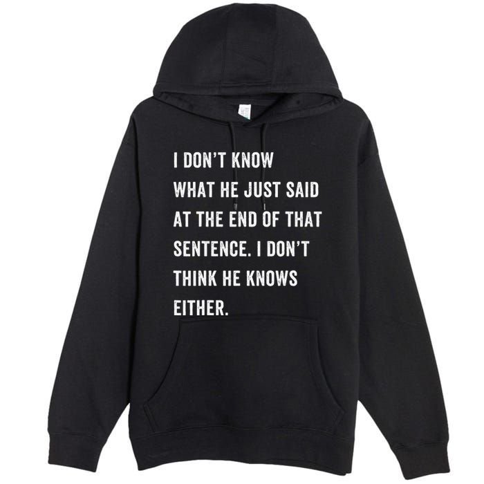 I Don’T Know What He Just Said At The End Of That Sentence Premium Pullover Hoodie