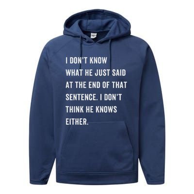 I Don’T Know What He Just Said At The End Of That Sentence Performance Fleece Hoodie