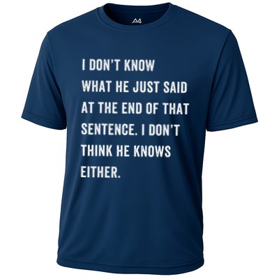 I Don’T Know What He Just Said At The End Of That Sentence Performance Shirt