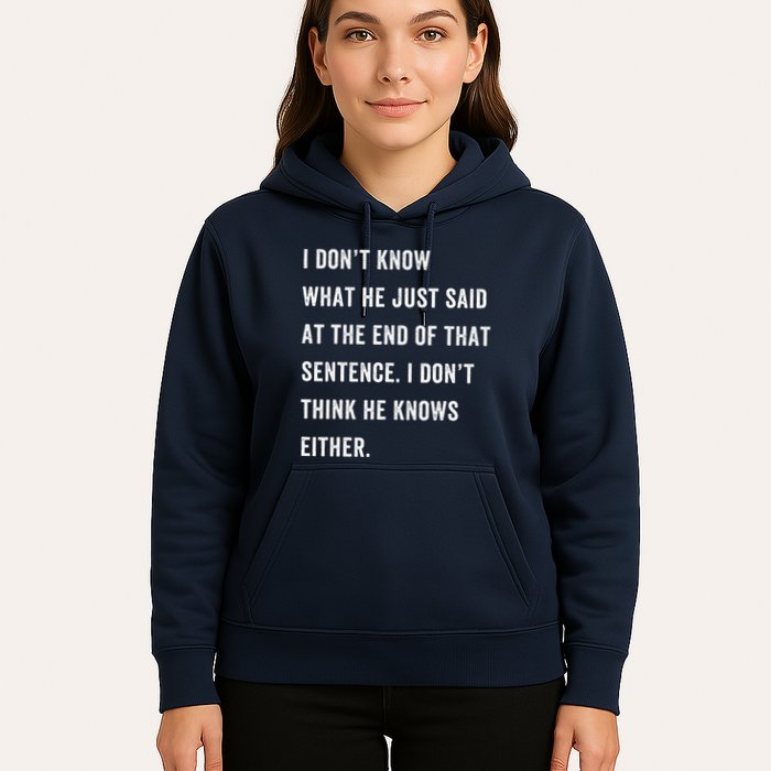 I Don’T Know What He Just Said At The End Of That Sentence Hoodie