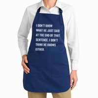 I Don’T Know What He Just Said At The End Of That Sentence Apron