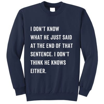I Don’T Know What He Just Said At The End Of That Sentence Sweatshirt