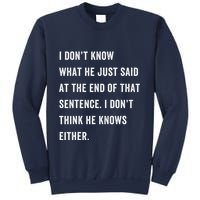 I Don’T Know What He Just Said At The End Of That Sentence Sweatshirt