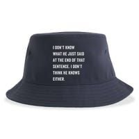 I Don’T Know What He Just Said At The End Of That Sentence Sustainable Bucket Hat