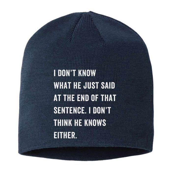 I Don’T Know What He Just Said At The End Of That Sentence Sustainable Beanie