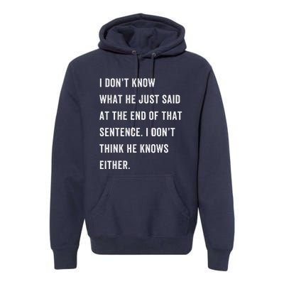 I Don’T Know What He Just Said At The End Of That Sentence Premium Hoodie