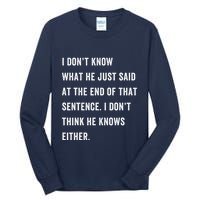I Don’T Know What He Just Said At The End Of That Sentence Tall Long Sleeve T-Shirt