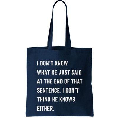 I Don’T Know What He Just Said At The End Of That Sentence Bag