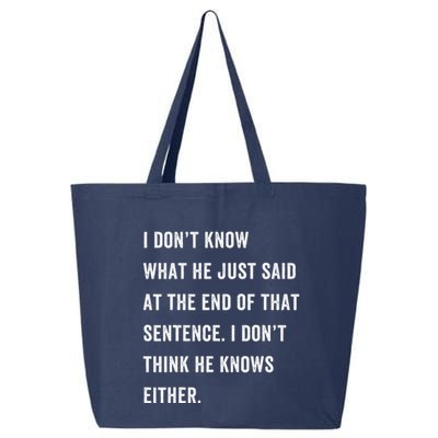 I Don’T Know What He Just Said At The End Of That Sentence 25L Jumbo Tote