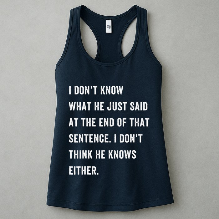 I Don’T Know What He Just Said At The End Of That Sentence Womens Tank Top