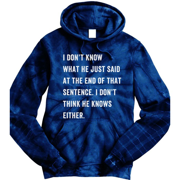 I Don’T Know What He Just Said At The End Of That Sentence Tie Dye Hoodie