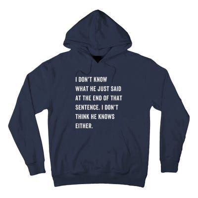 I Don’T Know What He Just Said At The End Of That Sentence Tall Hoodie