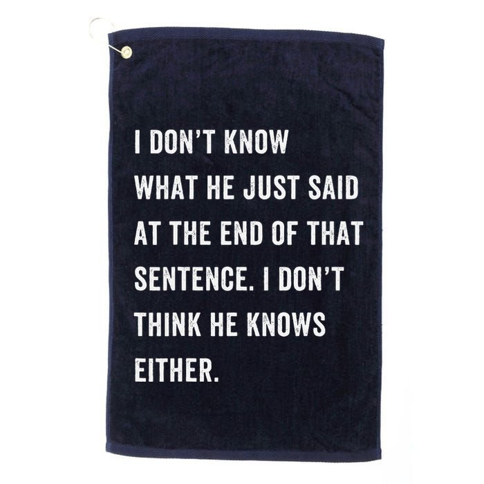 I Don’T Know What He Just Said At The End Of That Sentence Golf Towel