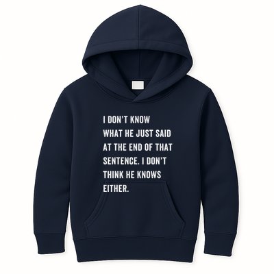 I Don’T Know What He Just Said At The End Of That Sentence Kids Hoodie