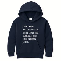 I Don’T Know What He Just Said At The End Of That Sentence Kids Hoodie