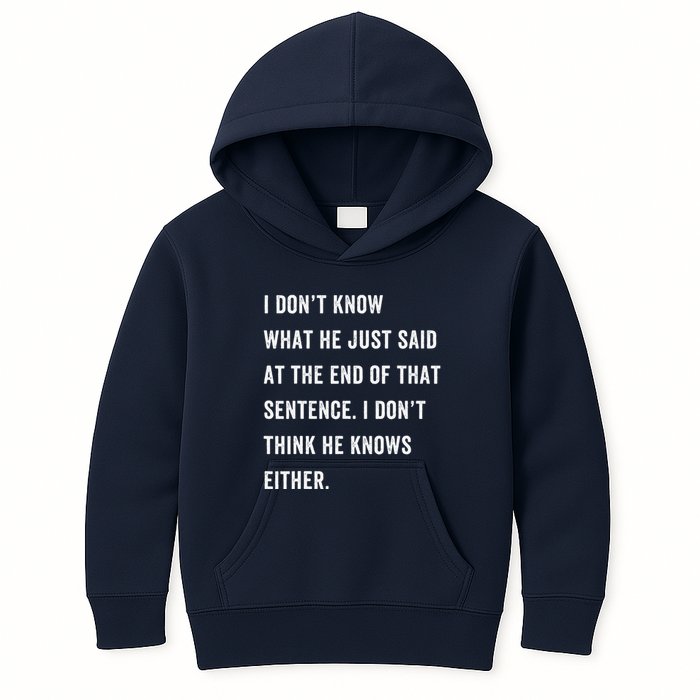 I Don’T Know What He Just Said At The End Of That Sentence Kids Hoodie