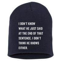 I Don’T Know What He Just Said At The End Of That Sentence Short Acrylic Beanie