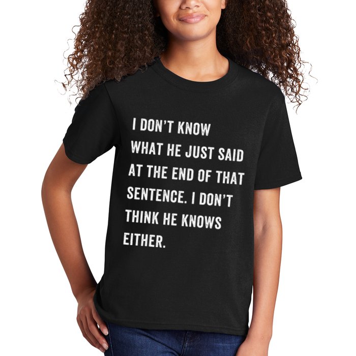 I Don’T Know What He Just Said At The End Of That Sentence Kids T-Shirt
