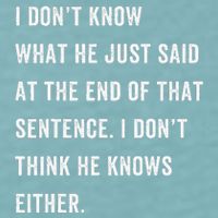 I Don’T Know What He Just Said At The End Of That Sentence Sueded Cloud Jersey T-Shirt