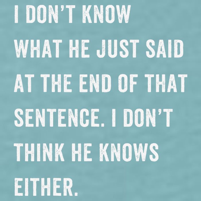 I Don’T Know What He Just Said At The End Of That Sentence Sueded Cloud Jersey T-Shirt