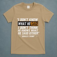 I Don’T Know What He Just Said At The End Of That Sentence T-Shirt