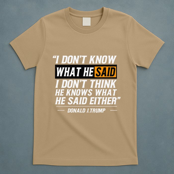 I Don’T Know What He Just Said At The End Of That Sentence T-Shirt