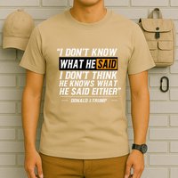 I Don’T Know What He Just Said At The End Of That Sentence T-Shirt