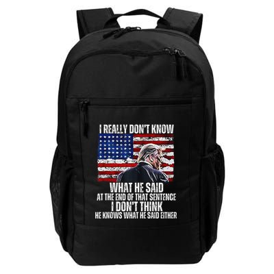 I DonT Know What He Said At The End Of That Sentence Trump 1 Daily Commute Backpack