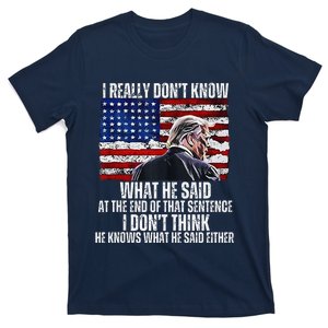 I DonT Know What He Said At The End Of That Sentence Trump 1 T-Shirt