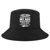 I Don't Know How To Act My Age I've Never This Old Before Cool Comfort Performance Bucket Hat
